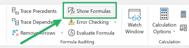 The Show Formulas button is on the Formulas tab, just on the left of the Calculation group