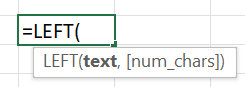 Type =LEFT( into a cell to see the tooltip