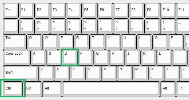 Control key + D